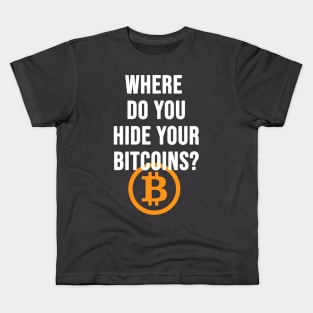 Where do you hide your bitcoins? Kids T-Shirt